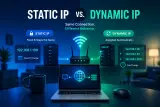 Static vs Dynamic IP Addresses: How They Work and When to Use Each